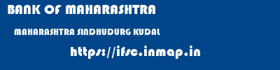 BANK OF MAHARASHTRA  MAHARASHTRA SINDHUDURG KUDAL   ifsc code